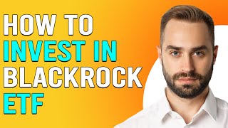 How To Invest In Blackrock ETF How To Buy Blackrock ETFs [upl. by Ahsytal40]