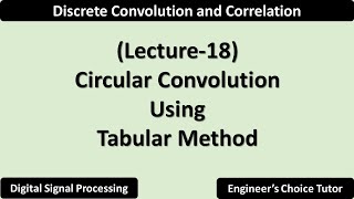 Circular Convolution using Tabular Method  Lecture18 [upl. by Tnecnivleahcim]