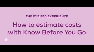 The EyeMed Experience How to estimate costs with Know Before You Go [upl. by Ailime984]