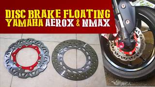 Disc Brake  Piringan Cakram Depan Floating Yamaha Aerox amp Nmax [upl. by Asoral]