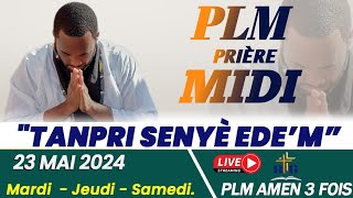 PLMPRIÈRE MIDI  TANPRI SENYÈ EDEM  JEUDI 23 MAI 2024  PLM AMEN 3 FOIS [upl. by Auop]