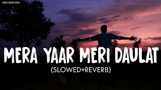 Mera Yaar Meri Daulat  Jug Jug Jeeve  Slowed and Reverb  Sachet Parampara Tandon  melodiesera [upl. by Aryahay]