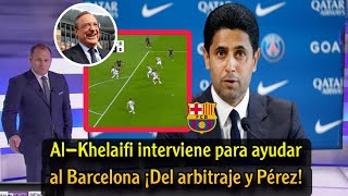 Urgent Nasser AlKhelaifi intervenes to help Barcelona with the refereeing and Perez in La Liga [upl. by Deedahs]