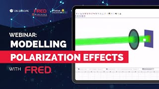 Webinar Series  Part 3 Modelling Polarization Effects in FRED  CBS Europe [upl. by Alla882]