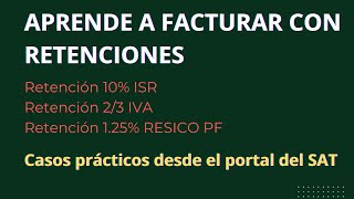 Aprende a facturar con retenciones de IVA e ISR 10 ISR 23 de IVA y 125 RESICO PF [upl. by Coussoule]