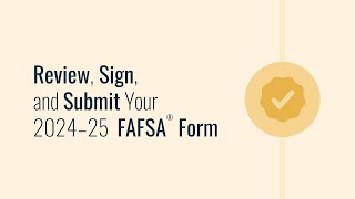 Review Sign and Submit Your 2024–25 FAFSA® Form [upl. by Valente540]