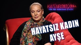 Katarsis XTRA Türkiyede Hayat Kadını Olmak I Hayatsız Kadın Ayşe Tükrükçü [upl. by Nailuj]