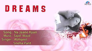 Dreams  Na Jaane Kyun Full Audio Song  Aashish Chanana Neha Pandse [upl. by Franzen]