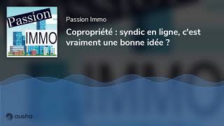 Copropriété  syndic en ligne cest vraiment une bonne idée [upl. by Romney]