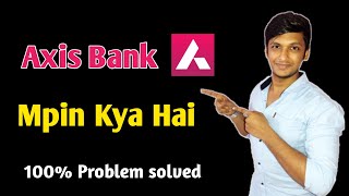 axis bank mpin kya hai  mpin kya hai axis bank [upl. by Alhak]