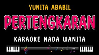 PERTENGKARAN  Karaoke Nada Wanita  YUNITA ABABIL [upl. by Hildagarde]