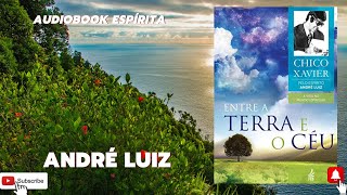 Audiobook Espírita  Entre a Terra e o Céu  Chico Xavier  Estudo Espírita  André Luiz  História [upl. by Obeded868]