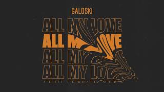 Galoski  All My Love [upl. by Ayra]