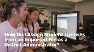 How Do I Assign Student Licenses from an Imported File as a District Administrator [upl. by Magner]