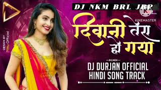 DEEWANI DEEWANI DEEWANA TERA HO GAYA  DJ DURJAN OFFICIAL HINDI SONG TRECK DJ NKM BRL JBP [upl. by Idnaj]