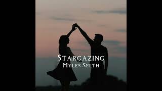 Stargazing  Myles Smith  slowed [upl. by Zerla]