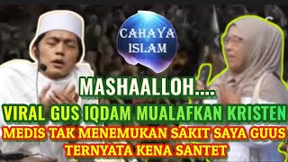 VIRAL JAMAAH KRISTEN KENA SANTET MINTA DI MUALAFKAN GUS IQDAM [upl. by Anitsirhcairam181]