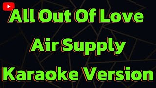 All Out Of Love Air Supply Karaoke Version [upl. by Zeni]