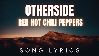 Red Hot Chili Peppers  Otherside  SONG LYRICS Version [upl. by Mahseh]