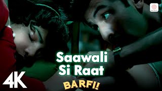 Saawali Si Raat  4K Video  Barfi  Pritam  Arijit Singh  Ranbir Kapoor  Priyanka Chopra 🎶 [upl. by Nedlog]