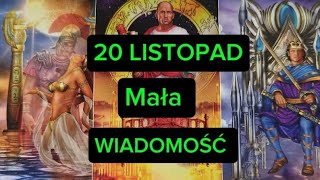 20 LISTOPAD 🔥 Mała WIADOMOŚĆ 💥 Tarot [upl. by Aiz]