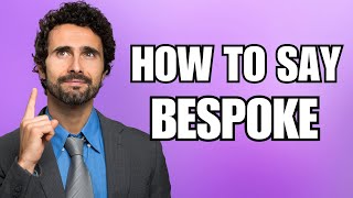 How To Pronounce Bespoke Correctly [upl. by Nawk]