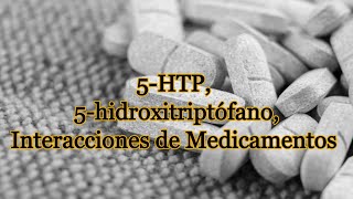 5 HTP 5 hidroxitriptófano Posibles Interacciones con Medicamentos [upl. by Dehsar]