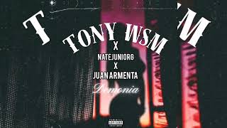 quotDEMONIAquotTony wsm x NateJuniorG FT JuanArmentagm9dw Audio oficial [upl. by Aikyt385]