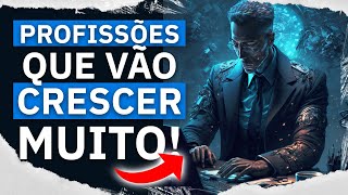 10 PROFISSÕES QUE VÃO CRESCER NOS PRÓXIMOS ANOS [upl. by Cida]