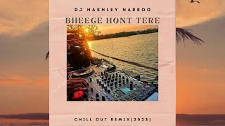 Bheege Hont Tere DJ Hashley Narroo Remix [upl. by Taam451]