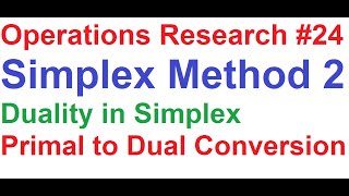 Operations Research Tutorial 24 Simplex Method 2Primal Simplex to Dual Simplex Problem Conversion [upl. by Backer]