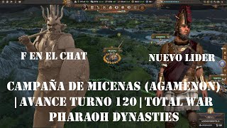 CAMPAÑA DE MICENAS AGAMENON  AVANCE TURNO 120  TOTAL WAR PHARAOH DYNASTIES [upl. by Giusto450]