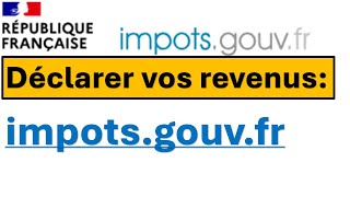 Comment déclarez vos revenus sur le site impôts gouv fr [upl. by Thomasine]