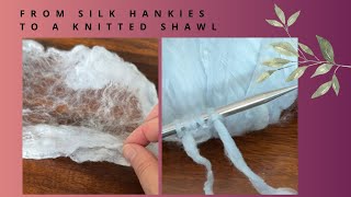 Knit With Silk Hankies No Spinning Required [upl. by Krute]