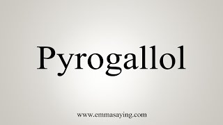 How To Say Pyrogallol [upl. by Einahc]