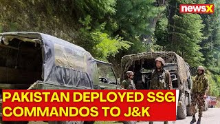 Pakistan Exposed Again  Pakistan Deployed SSG Commandos to Jammu and Kashmir NewsX [upl. by Phaidra877]