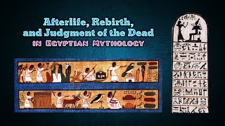 Afterlife Rebirth and Judgment of the dead in Egyptian mythology [upl. by Cybil952]