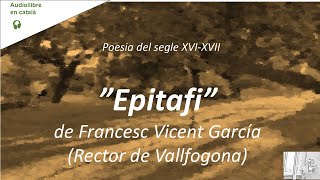 EPITAFI A la sepultura  de Francesc Vicent Garcia  Poesia catalana  VídeoAudio veu humana [upl. by Notyard]