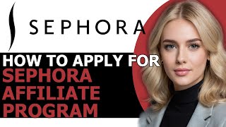 How to Correctly Apply for Sephora Affiliate Program 2024 FULL GUIDE [upl. by Gauthier]