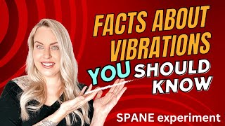 FACTS ABOUT VIBRATIONAL FREQUENCIES “SPANE” EXPERIMENT EXPLAINED [upl. by Marcia]