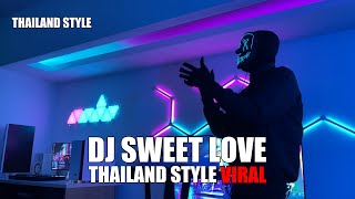 DJ SWEET LOVE X MY NECK MY BACK THAILAND STYLE TIK TOK TERBARU 2024 [upl. by Saire]