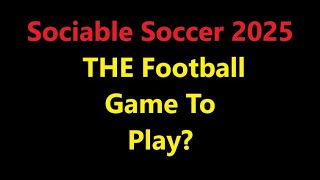 Sociable Soccer 2025  THE Football Game To Play [upl. by Atnomed]