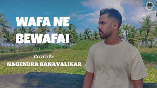 WAFA NE BEWAFAI  COVER SONG  NAGENDRA A BANAVALIKAR  ARIJIT SINGH  HIMESH RESHAMMIYA [upl. by Georgeta]