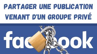 Partager une publication venant dun groupe privé sur Facebook [upl. by Petes]