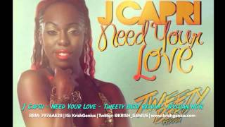 J Capri  Need Your Love Tweety Bird Riddim August 2014 [upl. by Ennayoj]