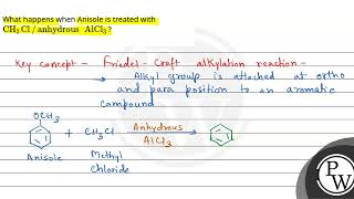 What happens when Anisole is treated with CH3Clanhydrous AlCl3 [upl. by Oknuj]