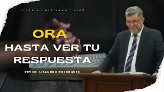 Servicio Dominical 17 Noviembre  Ora hasta ver tu respuesta  Pastor Lisandro Bojórquez [upl. by Ahseym]