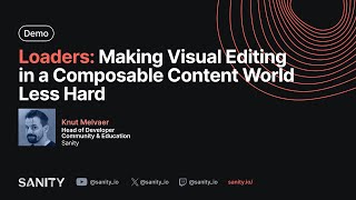 Loaders Making Visual Editing in a Composable Content World Less Hard [upl. by Nniuqal]