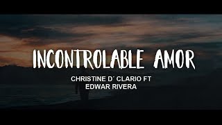 Incontrolable Amor  Christine DClario Ft Edward Rivera LETRA  Álbum EMANUEL [upl. by Zenobia]