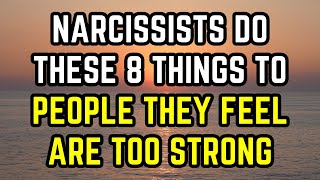 Narcissists Do These 8 Things To People They Feel Are Too Strong [upl. by Leaffar]